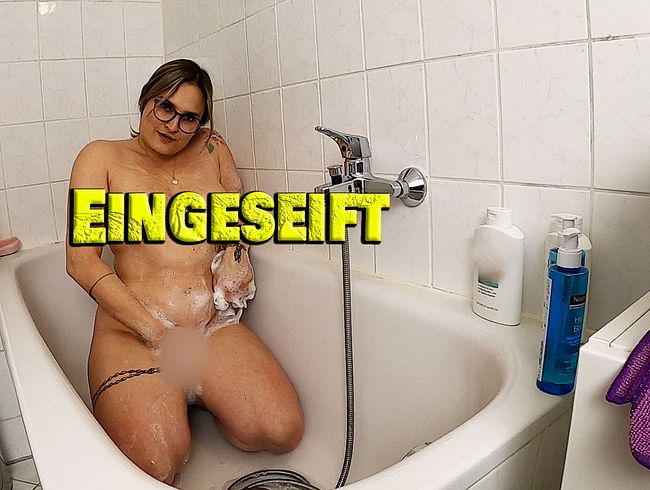 Eingeseift.